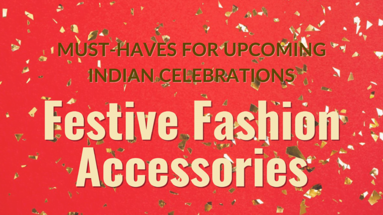 Read more about the article Festive Season Fashion: Must-Have Accessories for Upcoming Indian Celebrations