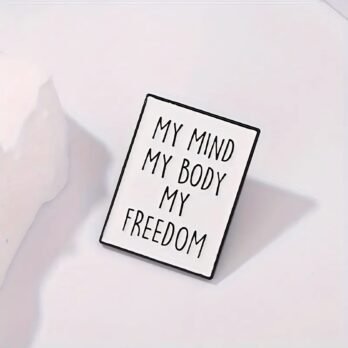 Enamel Pin My Mind My Body My Freedom Badge