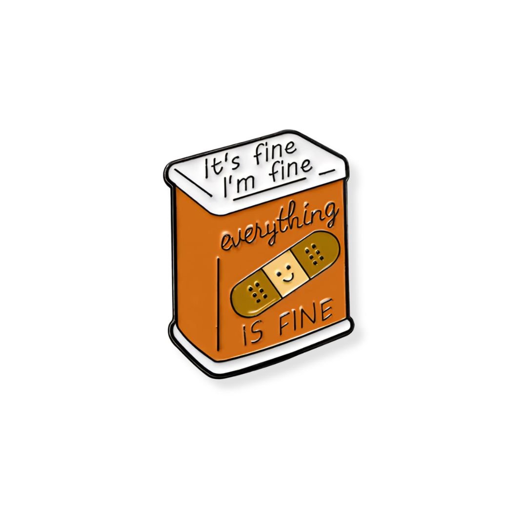 funny enamel pin its fine im fine everything is fine